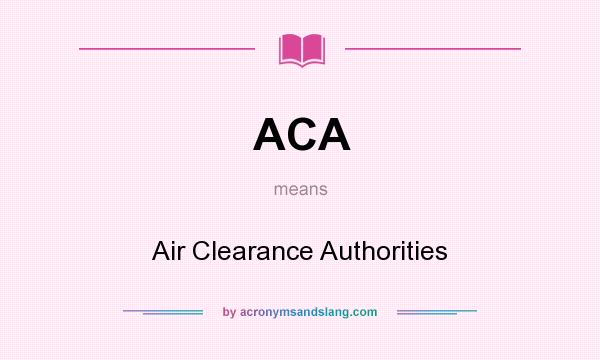 What does ACA mean? It stands for Air Clearance Authorities