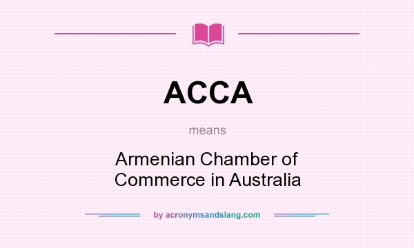 What does ACCA mean? It stands for Armenian Chamber of Commerce in Australia