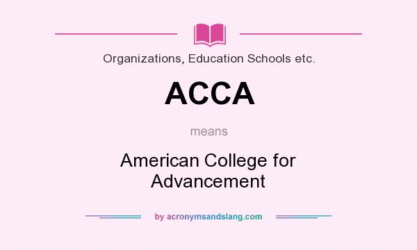What does ACCA mean? It stands for American College for Advancement