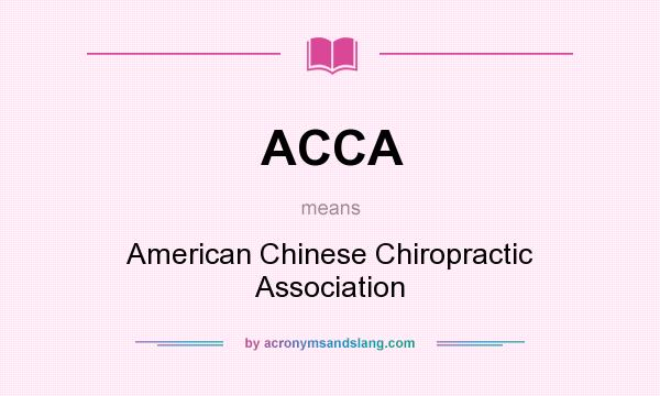What does ACCA mean? It stands for American Chinese Chiropractic Association