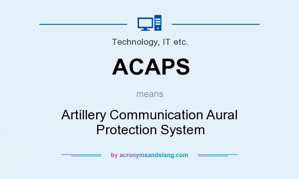 What does ACAPS mean? It stands for Artillery Communication Aural Protection System