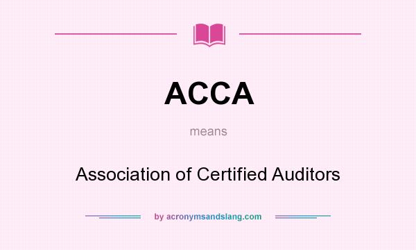 What does ACCA mean? It stands for Association of Certified Auditors