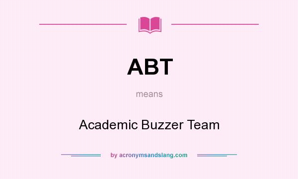 What does ABT mean? It stands for Academic Buzzer Team