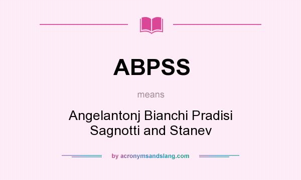 What does ABPSS mean? It stands for Angelantonj Bianchi Pradisi Sagnotti and Stanev
