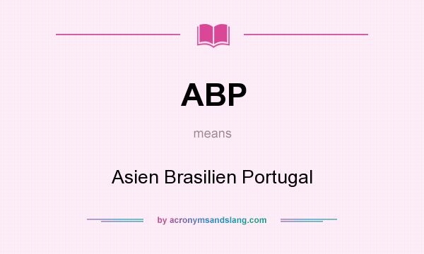 What does ABP mean? It stands for Asien Brasilien Portugal