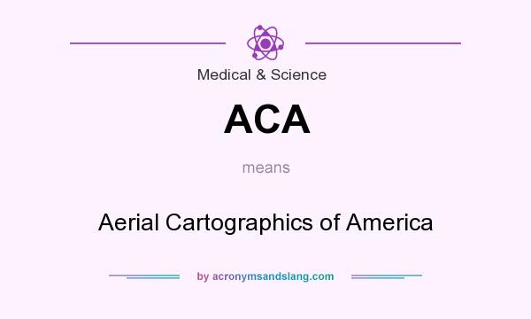 What does ACA mean? It stands for Aerial Cartographics of America