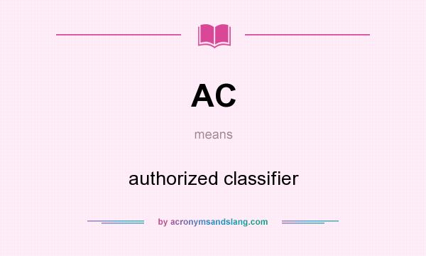 What does AC mean? It stands for authorized classifier