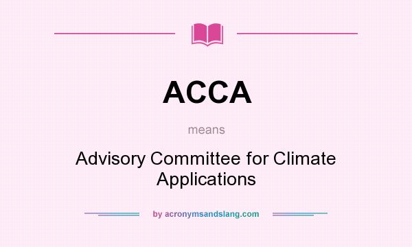 What does ACCA mean? It stands for Advisory Committee for Climate Applications