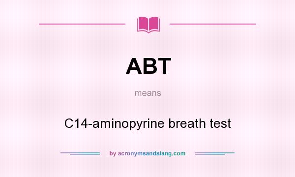 What does ABT mean? It stands for C14-aminopyrine breath test