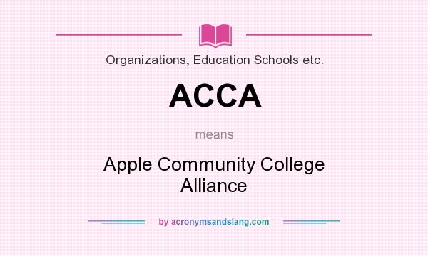 What does ACCA mean? It stands for Apple Community College Alliance