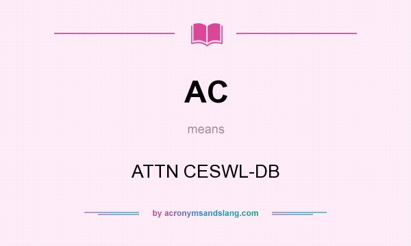 What does AC mean? It stands for ATTN CESWL-DB