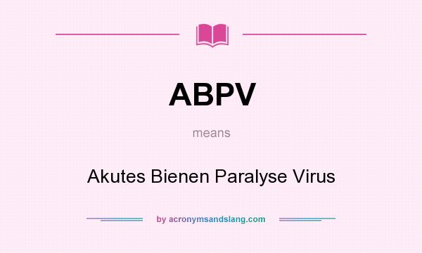What does ABPV mean? It stands for Akutes Bienen Paralyse Virus