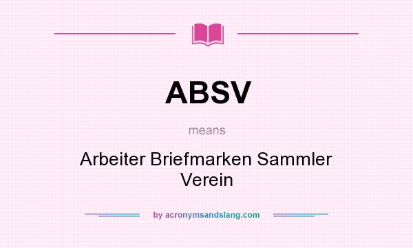 What does ABSV mean? It stands for Arbeiter Briefmarken Sammler Verein