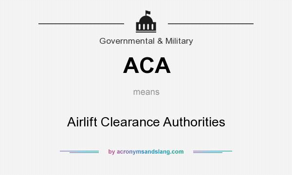 What does ACA mean? It stands for Airlift Clearance Authorities