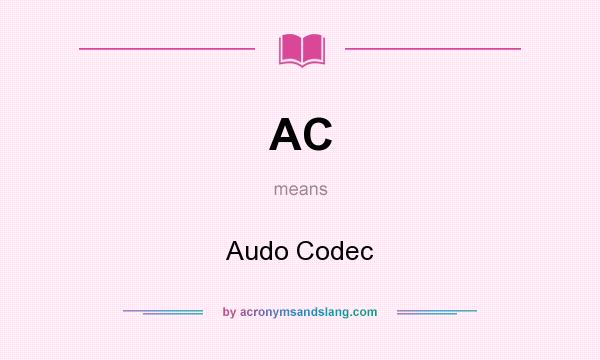 What does AC mean? It stands for Audo Codec