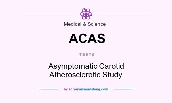 What does ACAS mean? It stands for Asymptomatic Carotid Atherosclerotic Study