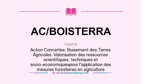 What does AC/BOISTERRA mean? It stands for Action Concertee: Boisement des Terres Agricoles. Valorisation des ressources scientifiques, techniques et socio-economiquespour l`application des mesures forestieres en agriculture