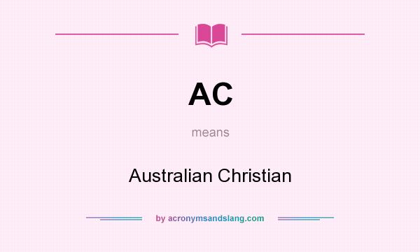 What does AC mean? It stands for Australian Christian