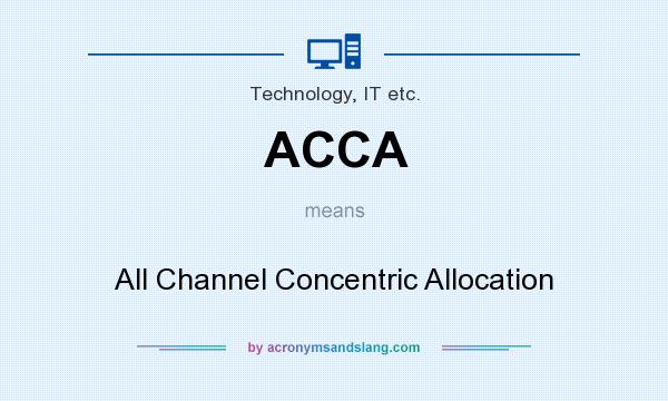 What does ACCA mean? It stands for All Channel Concentric Allocation