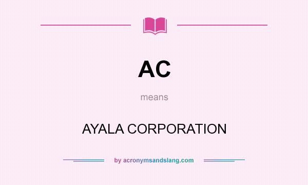 What does AC mean? It stands for AYALA CORPORATION