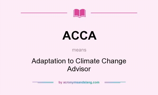 What does ACCA mean? It stands for Adaptation to Climate Change Advisor