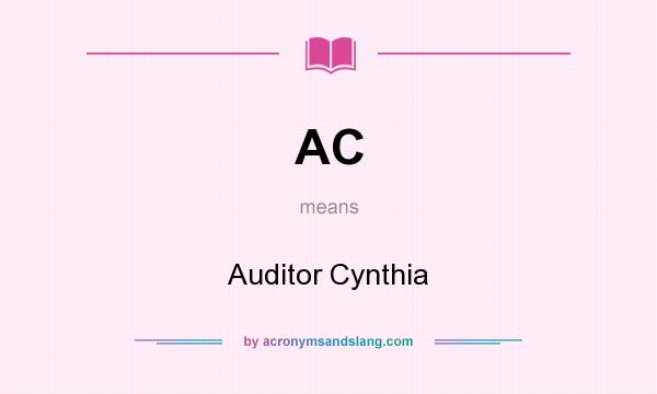 What does AC mean? It stands for Auditor Cynthia