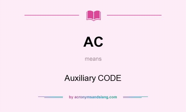 What does AC mean? It stands for Auxiliary CODE