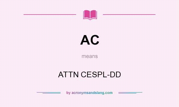 What does AC mean? It stands for ATTN CESPL-DD
