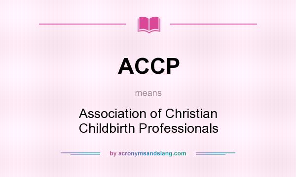 What does ACCP mean? It stands for Association of Christian Childbirth Professionals