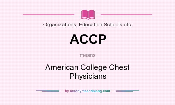 What does ACCP mean? It stands for American College Chest Physicians