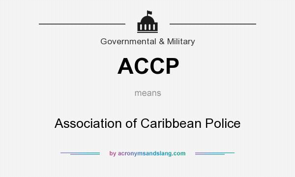 What does ACCP mean? It stands for Association of Caribbean Police