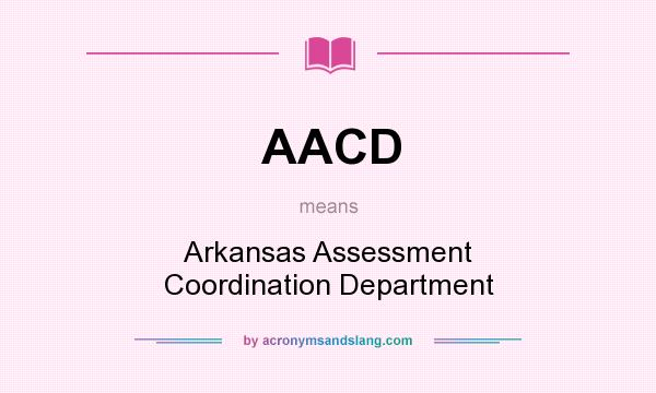 What does AACD mean? It stands for Arkansas Assessment Coordination Department