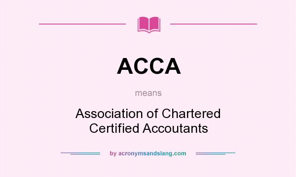 What does ACCA mean? It stands for Association of Chartered Certified Accoutants