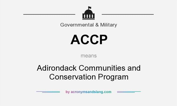 What does ACCP mean? It stands for Adirondack Communities and Conservation Program