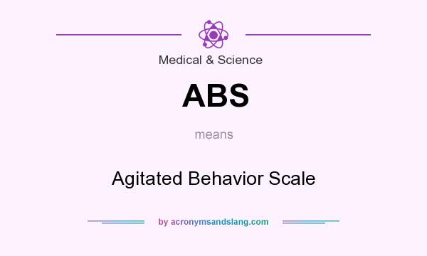 What does ABS mean? It stands for Agitated Behavior Scale