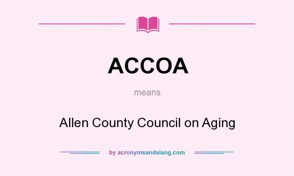 What does ACCOA mean? It stands for Allen County Council on Aging