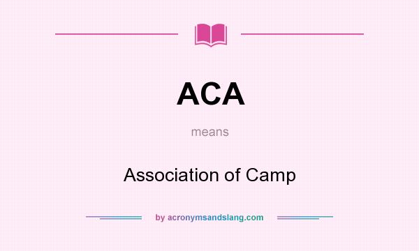 What does ACA mean? It stands for Association of Camp