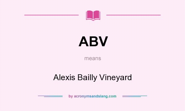What does ABV mean? It stands for Alexis Bailly Vineyard