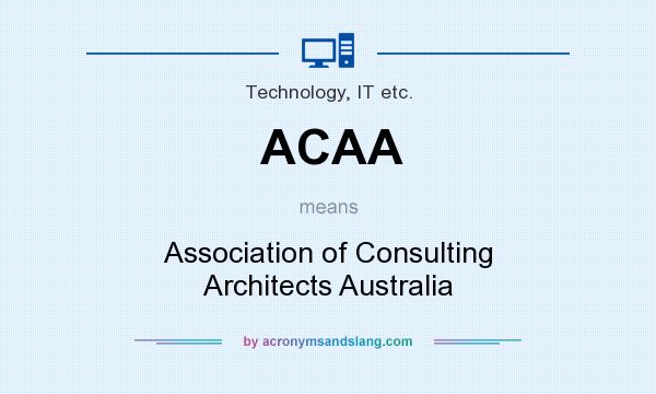 What does ACAA mean? It stands for Association of Consulting Architects Australia