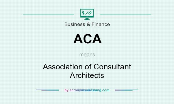 What does ACA mean? It stands for Association of Consultant Architects