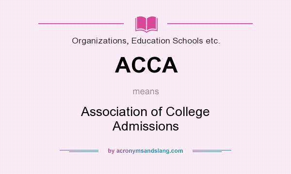 What does ACCA mean? It stands for Association of College Admissions