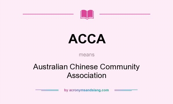 What does ACCA mean? It stands for Australian Chinese Community Association