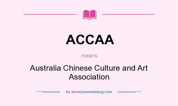 What does ACCAA mean? It stands for Australia Chinese Culture and Art Association