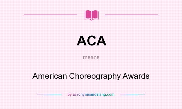 What does ACA mean? It stands for American Choreography Awards
