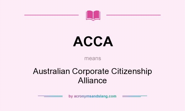 What does ACCA mean? It stands for Australian Corporate Citizenship Alliance