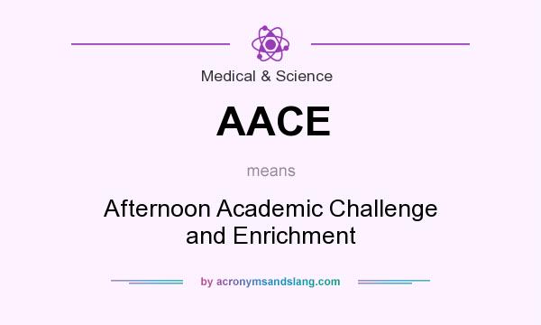 What does AACE mean? It stands for Afternoon Academic Challenge and Enrichment