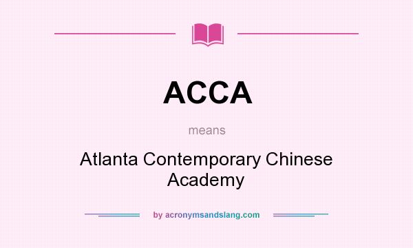 What does ACCA mean? It stands for Atlanta Contemporary Chinese Academy