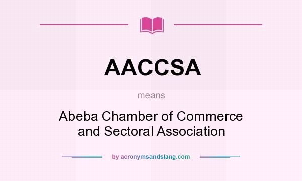 What does AACCSA mean? It stands for Abeba Chamber of Commerce and Sectoral Association