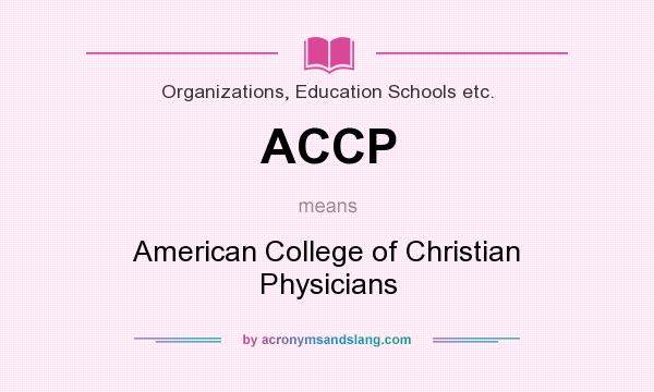 What does ACCP mean? It stands for American College of Christian Physicians