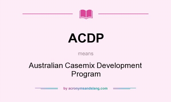 What does ACDP mean? It stands for Australian Casemix Development Program